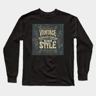 Vintage never goes out of style Long Sleeve T-Shirt